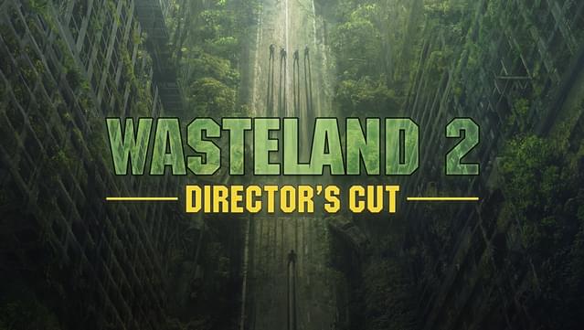 Wasteland 2 Director's Cut