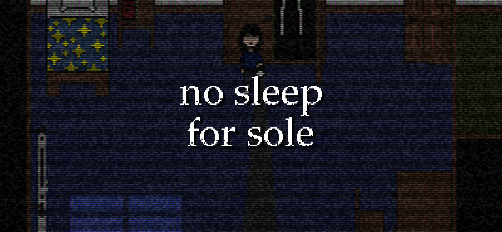 no sleep for sole