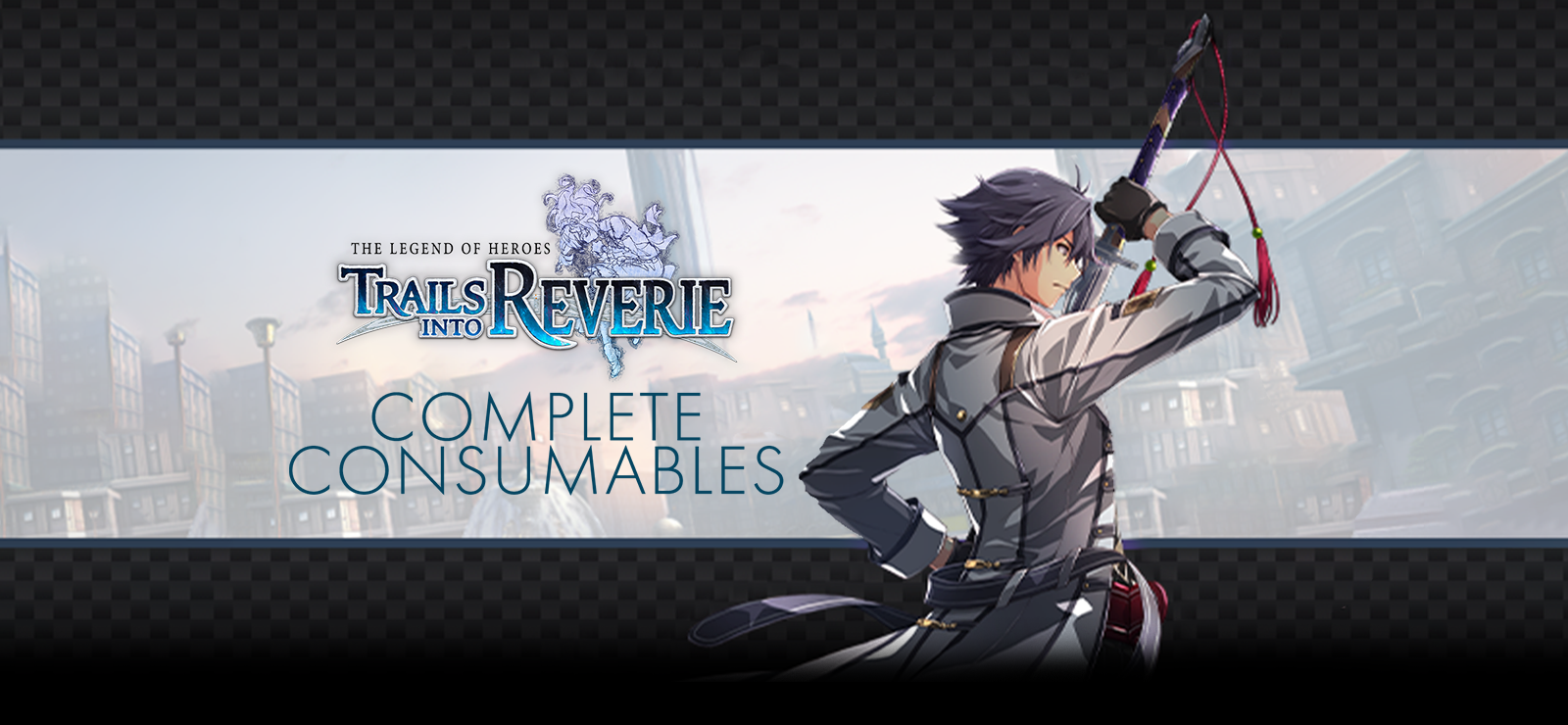 The Legend Of Heroes: Trails Into Reverie - Complete Consumables