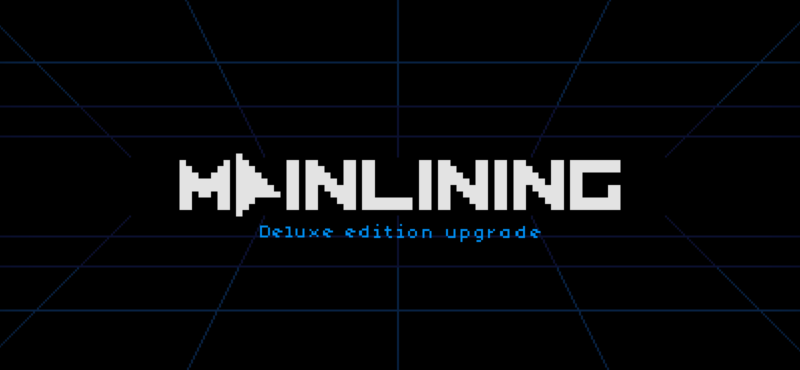 Mainlining: Deluxe Edition Upgrade