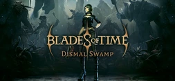 Blades of Time - Dismal Swamp