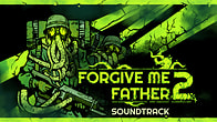 Купить ключ дешево Forgive Me Father 2 Official Soundtrack