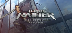 Tomb Raider: The Last Revelation and Chronicles