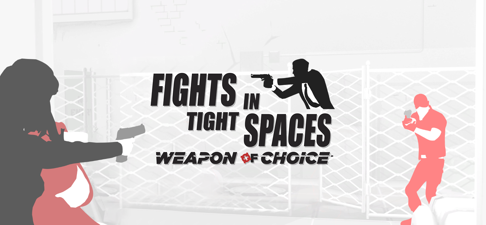 Fights In Tight Spaces - Weapon Of Choice