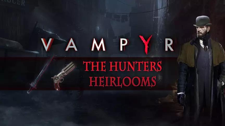Vampyr - The Hunters Heirlooms DLC