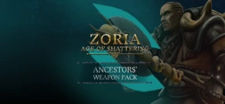 Zoria: Age of Shattering - Ancestors Weapon Pack