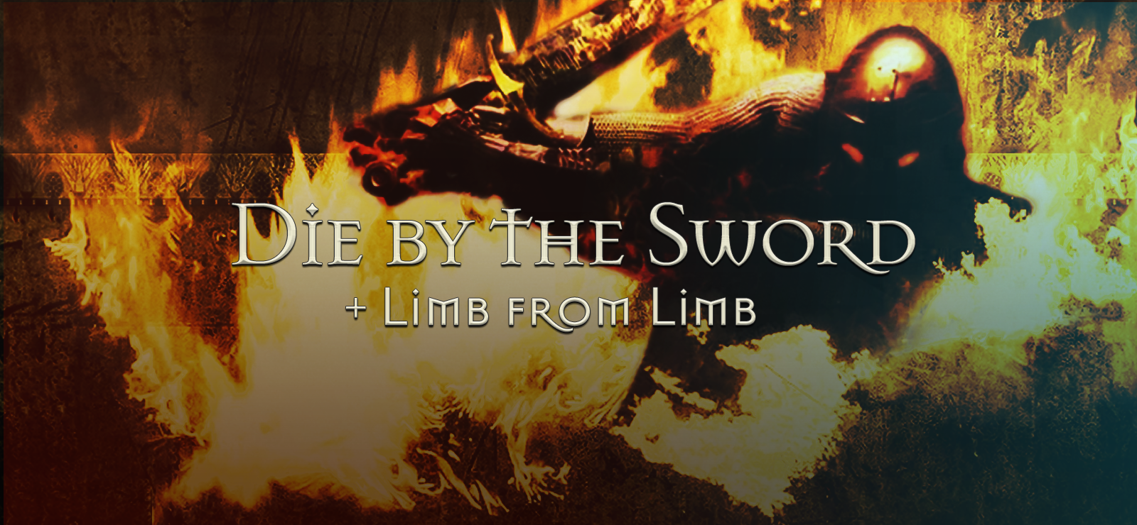 Die By The Sword + Limb From Limb