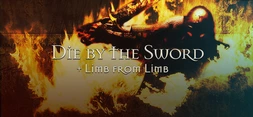 Die By The Sword and Limb From Limb