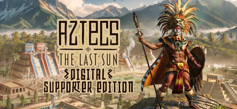 Aztecs: The Last Sun - Digital Supporter Edition