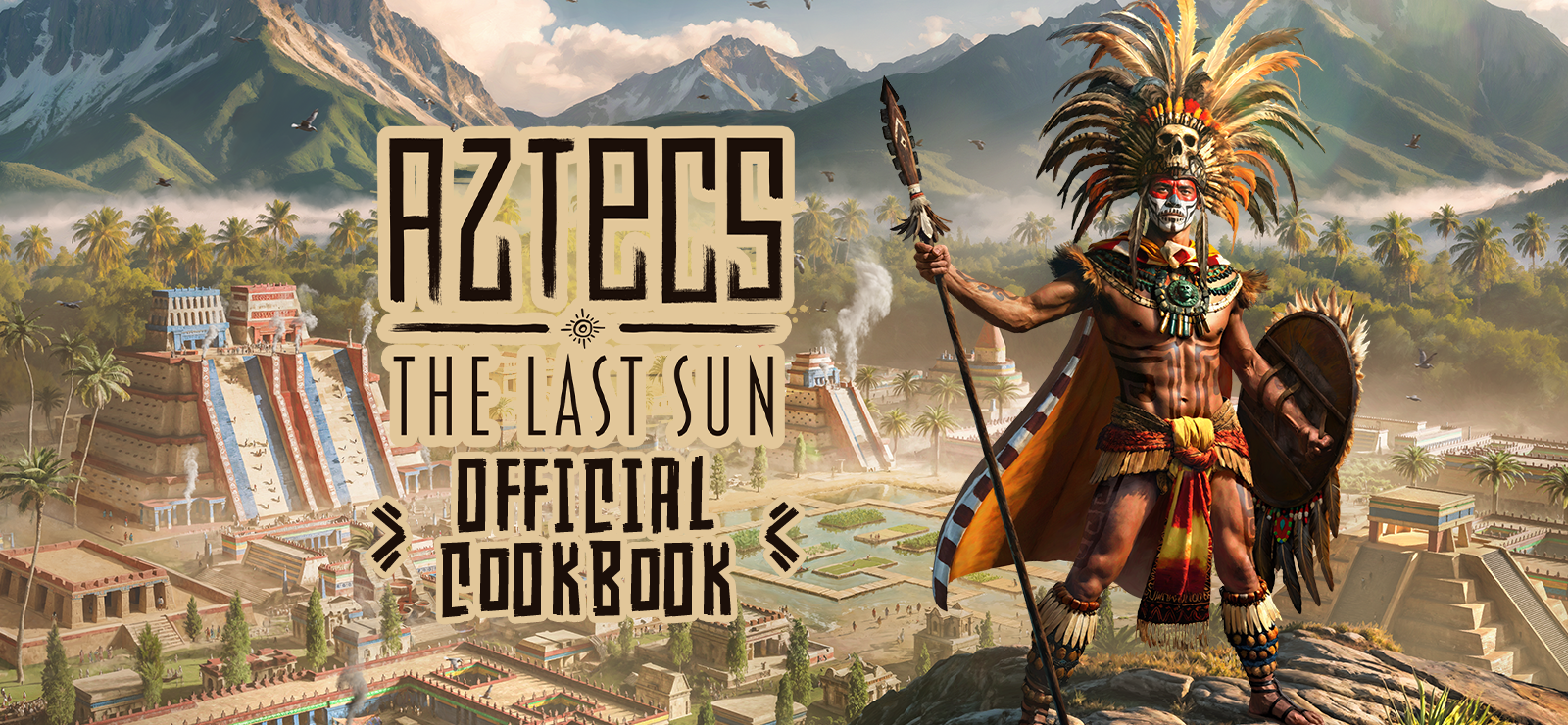 Aztecs: The Last Sun - Official Cookbook