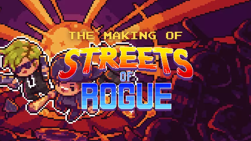 The Making of Streets of Rogue