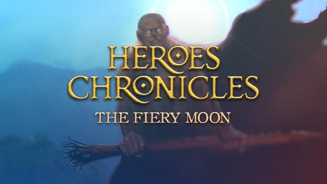 Heroes Chronicles [Chapter 6] - The Fiery Moon