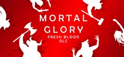 Mortal Glory - Fresh Blood banner