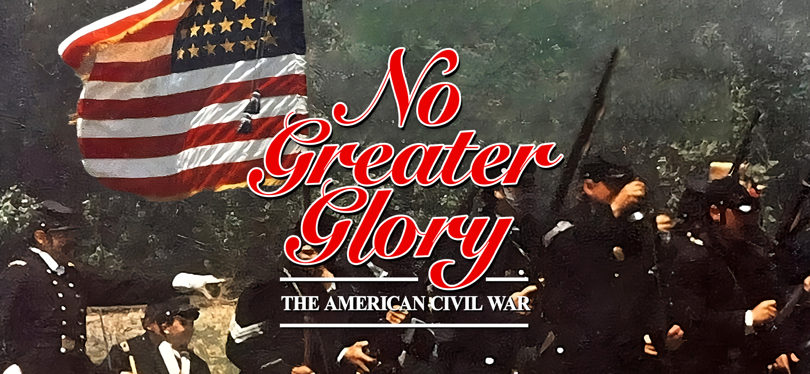 No Greater Glory: The American Civil War