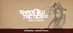 Shadow Tactics: Blades of the Shogun  Aikos Choice - Soundtrack