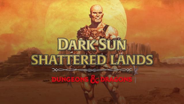 Dark Sun: Shattered Lands