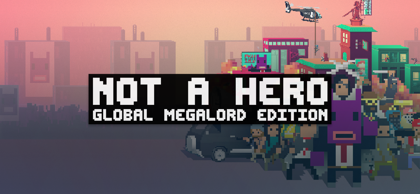 Not A Hero: Global MegaLord Edition