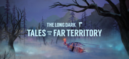 The Long Dark: Tales from the Far Territory