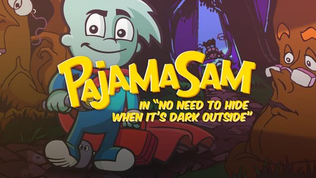 Pajama Sam: No Need to Hide When It’s Dark Outside