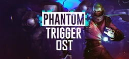 Phantom Trigger OST