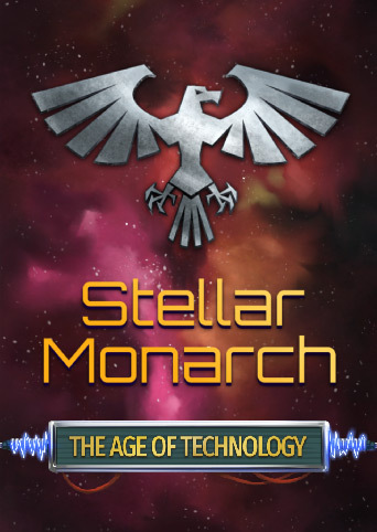 Stellar Monarch: The Age of Technology