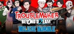Troublemaker 2: Beyond Dream Deluxe