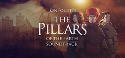 Ken Follett's The Pillars of the Earth - Soundtrack