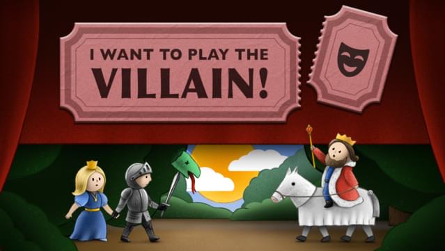 I Want to Play the Villain!