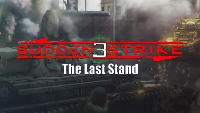Sudden Strike 3: The Last Stand