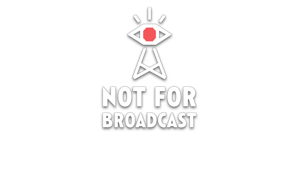 Нот фор ю. Not for Broadcast. Not for Broadcast Advance. Перебой not for Broadcast. Not for Broadcast logo