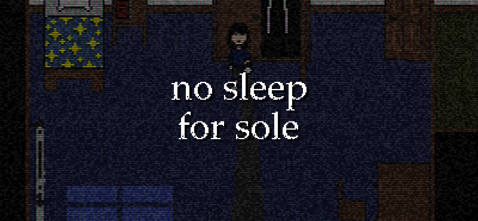 no sleep for sole DEMO