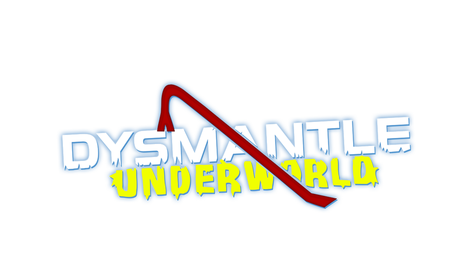 DYSMANTLE Underworld on
