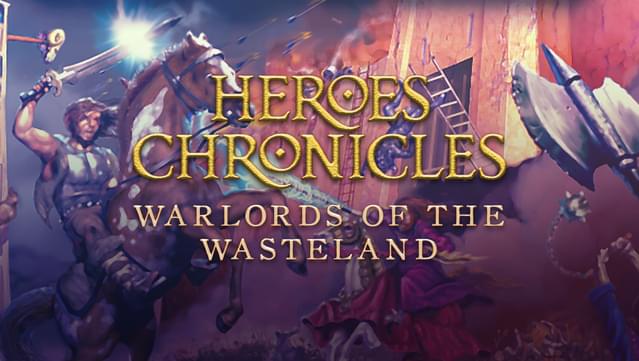 Heroes Chronicles [Chapter 1] - Warlords of the Wasteland