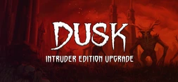 DUSK - Intruder Edition Upgrade