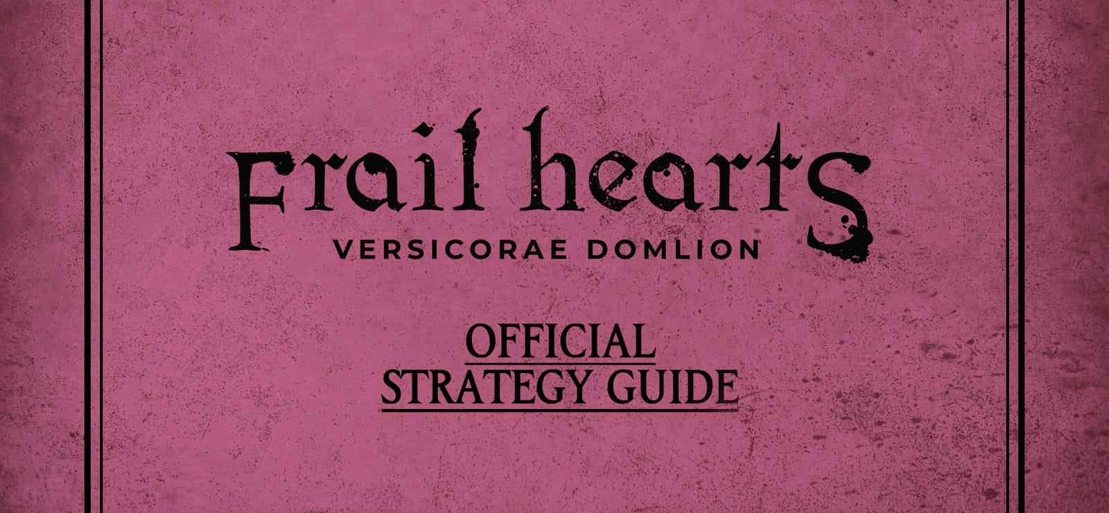 Frail Hearts: Versicorae Domlion Strategy Guide